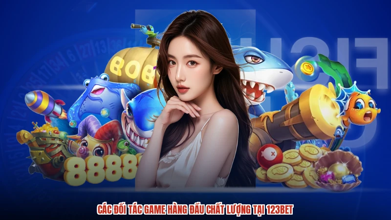 Các đối tác game hàng đầu chất lượng tại 123BET
