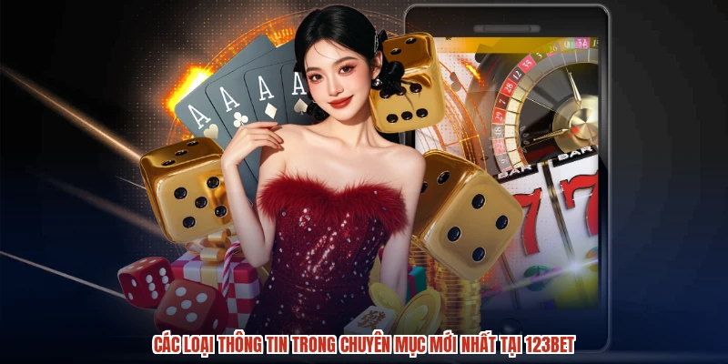Các loại thông tin trong chuyên mục mới nhất tại 123BET