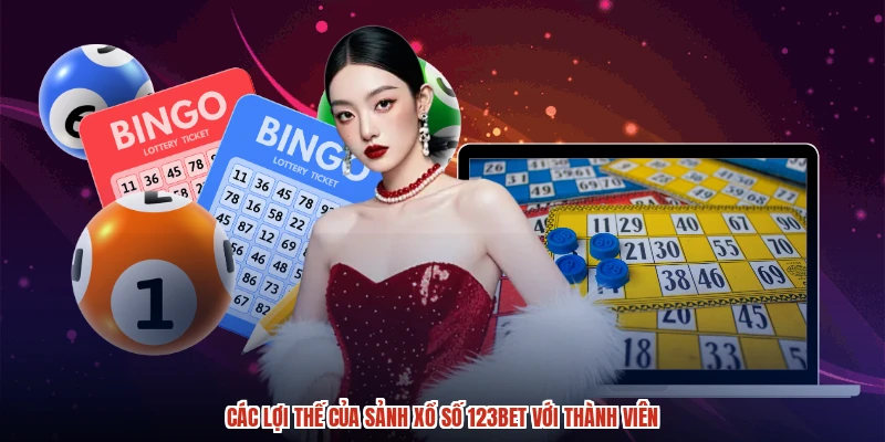 Các lợi thế của sảnh xổ số 123BET với thành viên