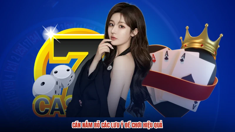 Cần nắm rõ các lưu ý để chơi hiệu quả Cần nắm rõ các lưu ý để chơi hiệu quả