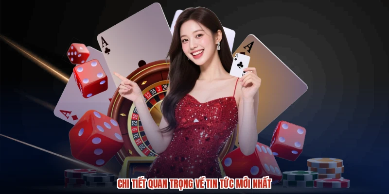 Chi tiết quan trọng về tin tức mới nhất