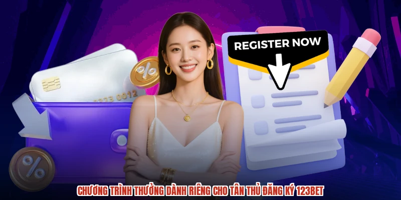 Chương trình thưởng dành riêng cho tân thủ đăng ký 123BET Chương trình thưởng dành riêng cho tân thủ đăng ký 123BET