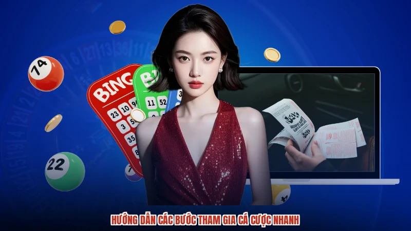 Hướng dẫn các bước tham gia cá cược nhanh