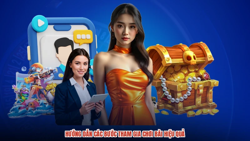 Hướng dẫn các bước tham gia chơi bài hiệu quả Hướng dẫn các bước tham gia chơi bài hiệu quả