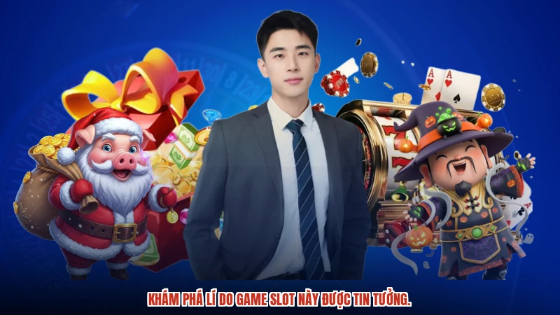Khám phá lí do game slot này được tin tưởng.