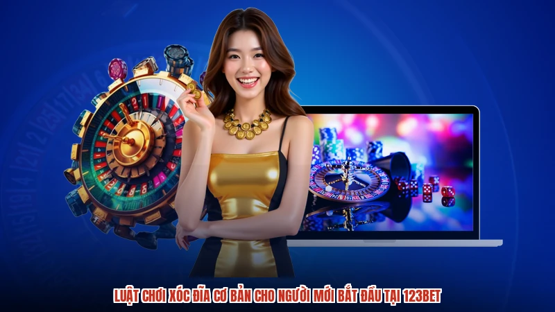 Luật Chơi Xóc Đĩa Cơ Bản Cho Người Mới Bắt Đầu Tại 123BET