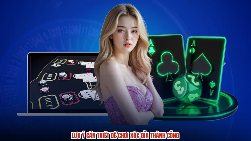 Lưu ý cần thiết để chơi xóc đĩa thành công