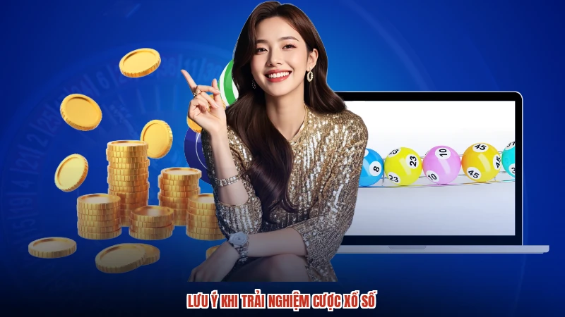 Lưu ý khi trải nghiệm cược xổ số Lưu ý khi trải nghiệm cược xổ số