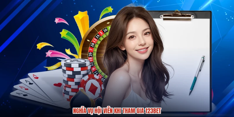 Nghĩa vụ hội viên khi tham gia 123BET