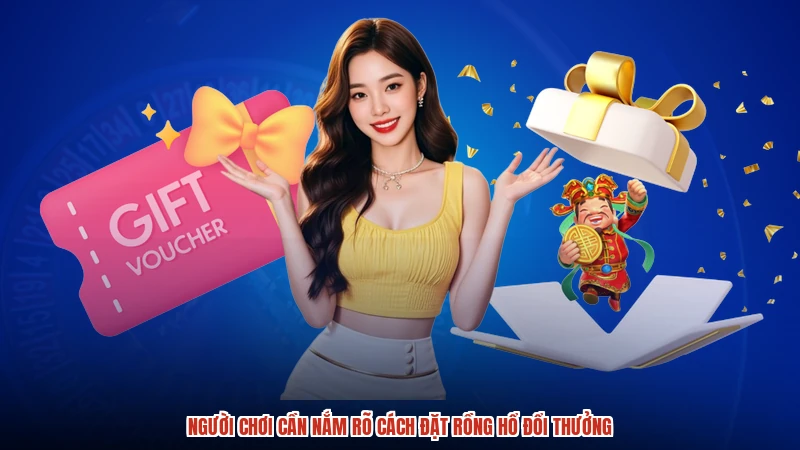 Người chơi cần nắm rõ cách đặt rồng hổ đổi thưởng