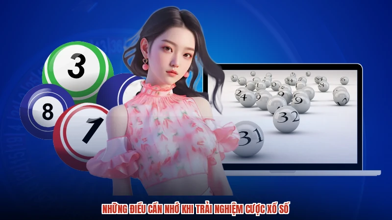 Những điều cần nhớ khi trải nghiệm cược xổ số