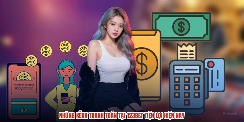 Những kênh thanh toán tại 123BET tiện lợi hiện nay