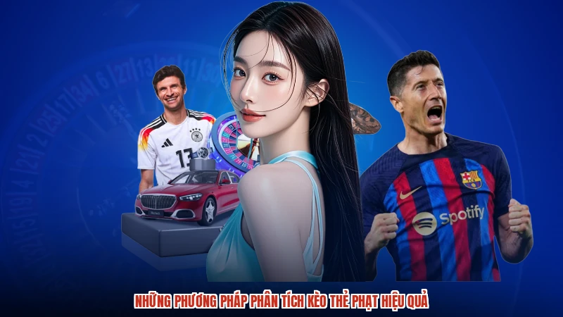 Những phương pháp phân tích kèo thẻ phạt hiệu quả