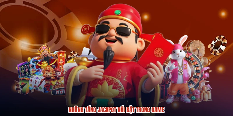 Những tầng jackpot nổi bật trong game