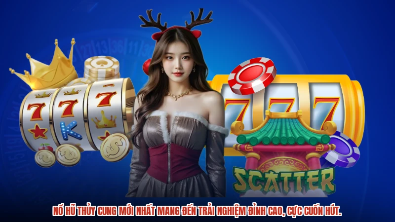 Nổ hũ thủy cung mới nhất mang đến trải nghiệm đỉnh cao, cực cuốn hút.