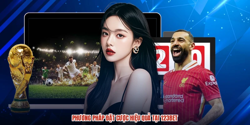 Phương pháp đặt cược hiệu quả tại 123BET