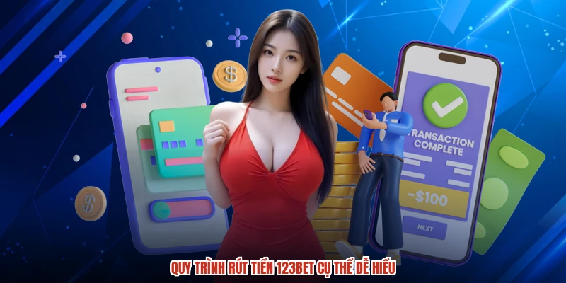 Quy trình rút tiền 123BET cụ thể dễ hiểu Quy trình rút tiền 123BET cụ thể dễ hiểu