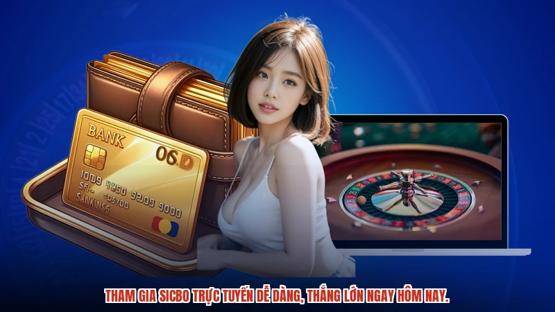 Tham gia sicbo trực tuyến dễ dàng, thắng lớn ngay hôm nay.