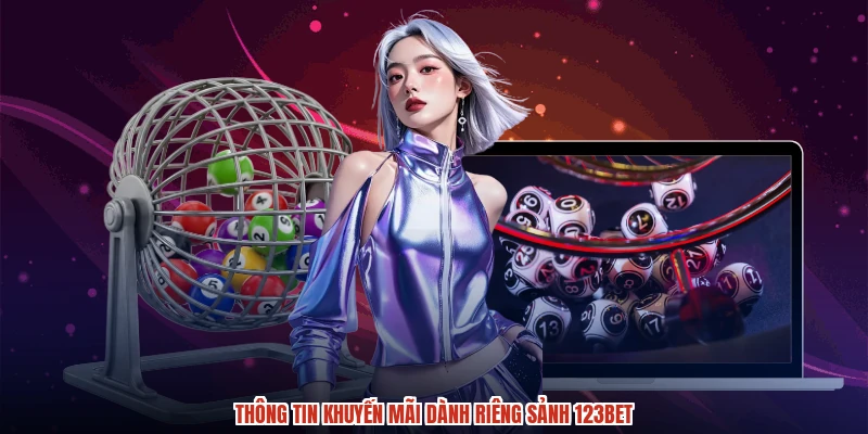 Thông tin khuyến mãi dành riêng sảnh 123BET
